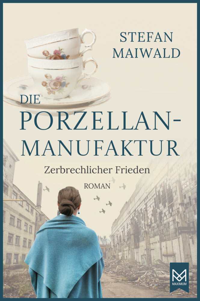 Die Porzellanmanufaktur - Zerbrechlicher Frieden (Stefan Maiwald)
