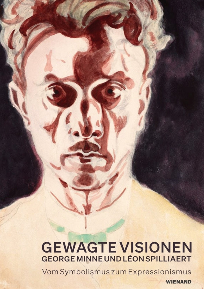 Gewagte Visionen - George Minne und Léon Spilliaert. Vom Symbolismus zum Expressionismus (Bettina Zeman)