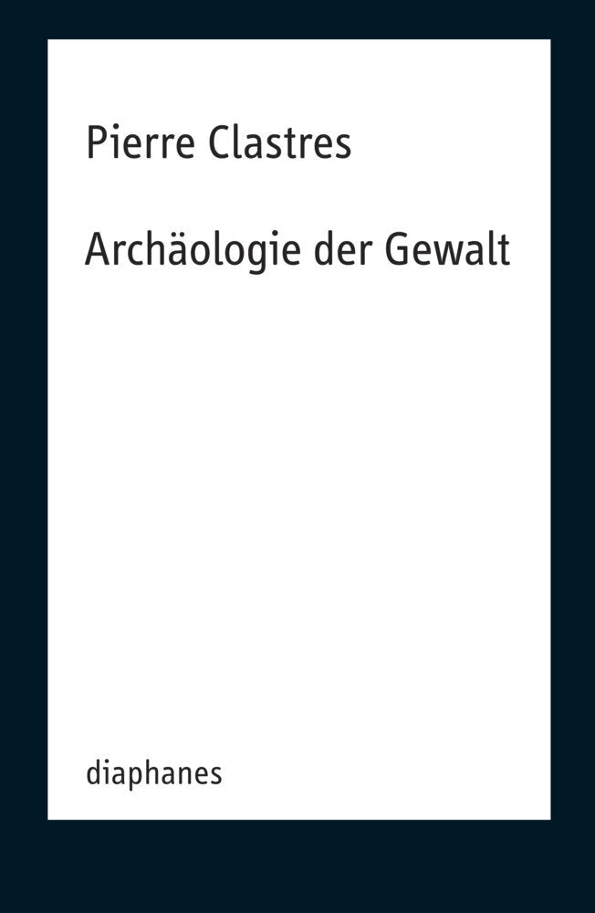 Archäologie der Gewalt (Pierre Clastres)