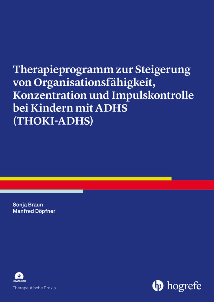 Therapieprogramm zur Steigerung von Organisationsfähigkeit, Konzentration und Impulskontrolle bei Kindern mit ADHS (THOKI-ADHS) (Sonja Braun)