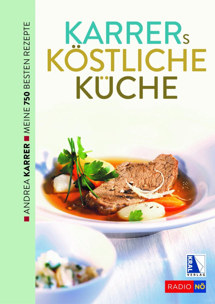 Karrers köstliche Küche. Meine besten Rezepte (Andrea Karrer)