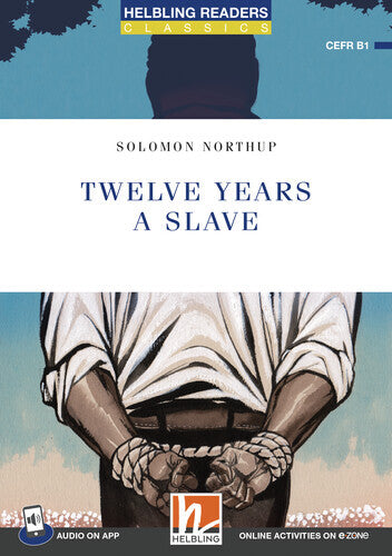 Helbling Readers Blue Series, Level 5 / Twelve Years a Slave (Solomon Northup)