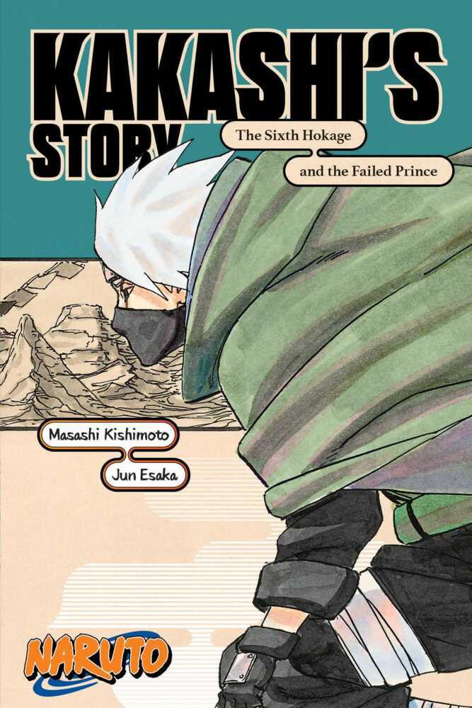 Naruto: Kakashi's Story-The Sixth Hokage and the Failed Prince (Masashi Kishimoto)