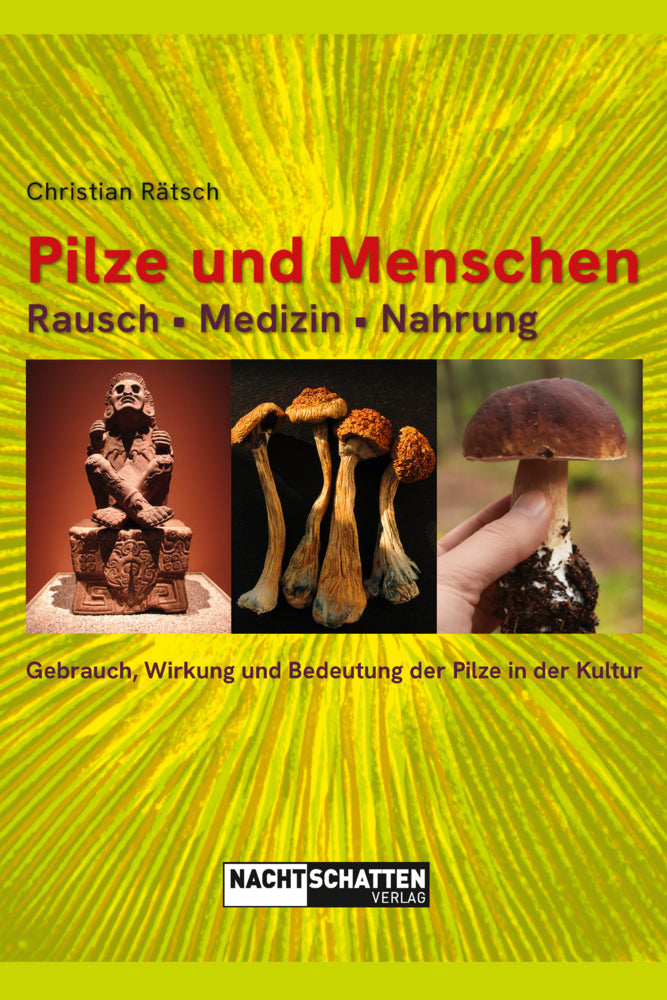 Pilze und Menschen. Rausch - Medizin - Nahrung (Christian Rätsch)