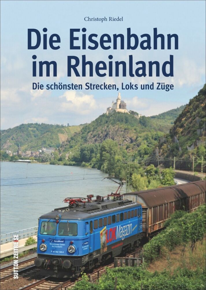 Die Eisenbahn im Rheinland (Christoph Riedel)