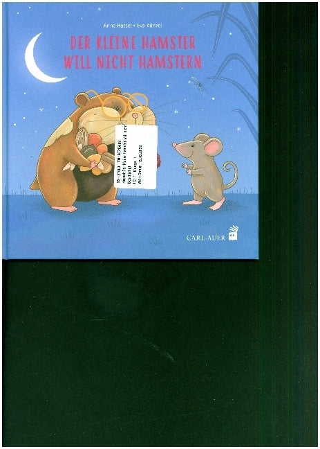 Der kleine Hamster will nicht hamstern (Anne Hassel)