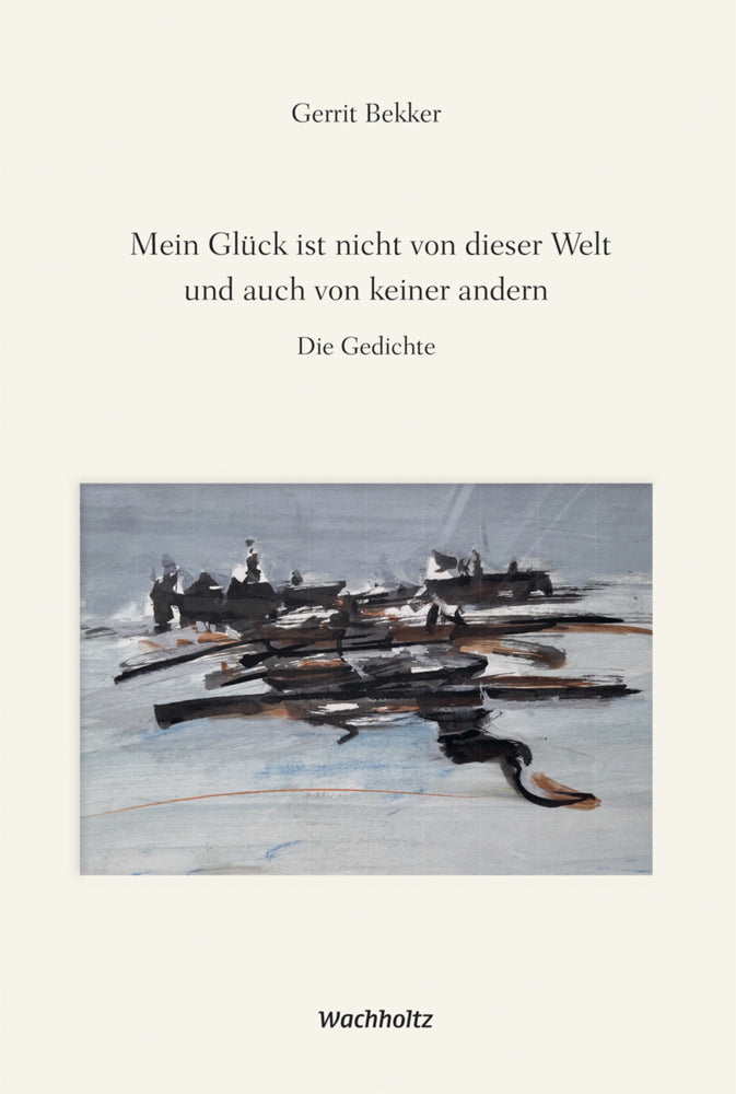 Mein Glück ist nicht von dieser Welt und auch von keiner anderen (Gerrit Bekker)