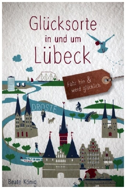 Glücksorte in und um Lübeck (Beate König)