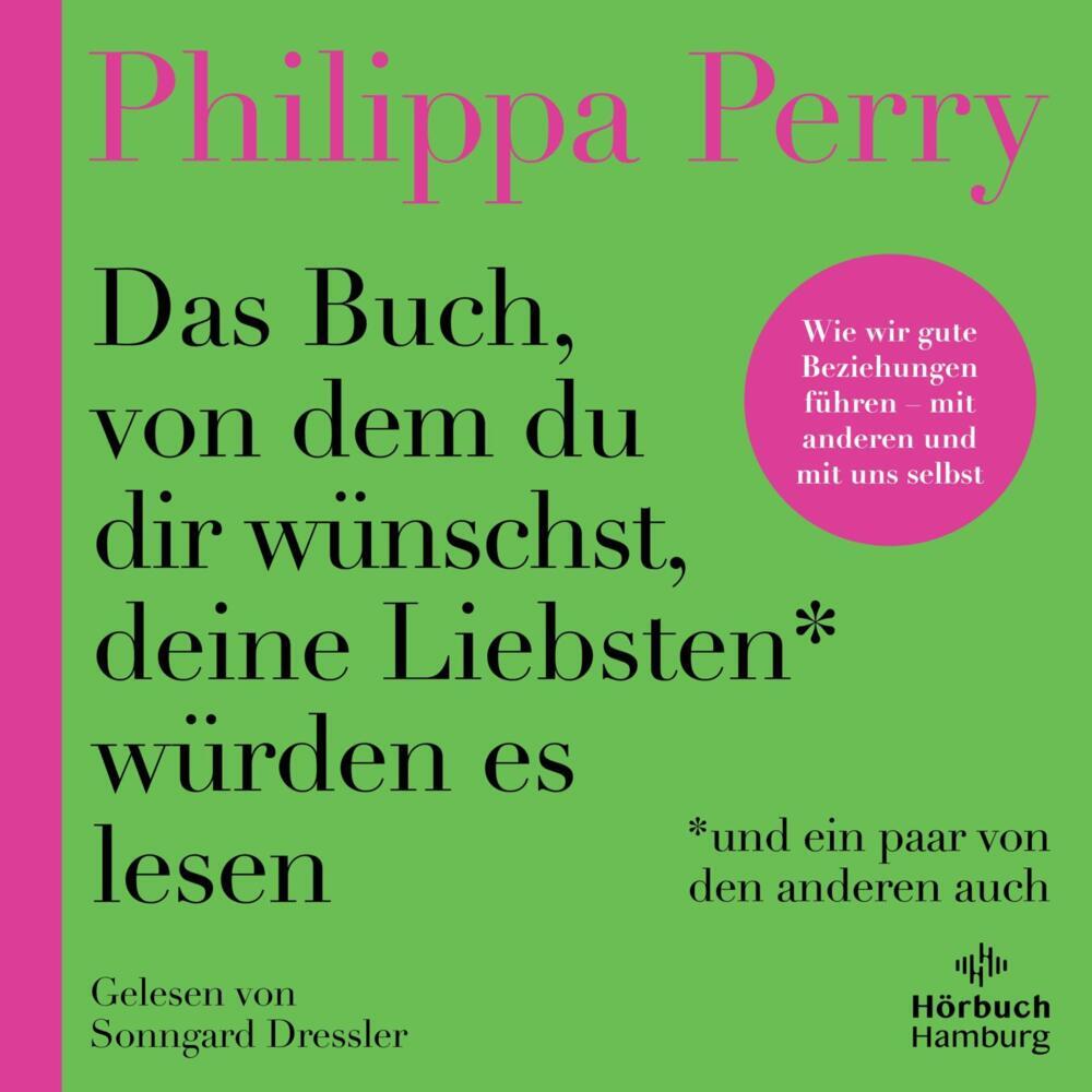 Das Buch, von dem du dir wünschst, deine Liebsten würden es lesen (und ein paar von den anderen auch), 1 Audio-CD, 1 MP3 (Philippa Perry)
