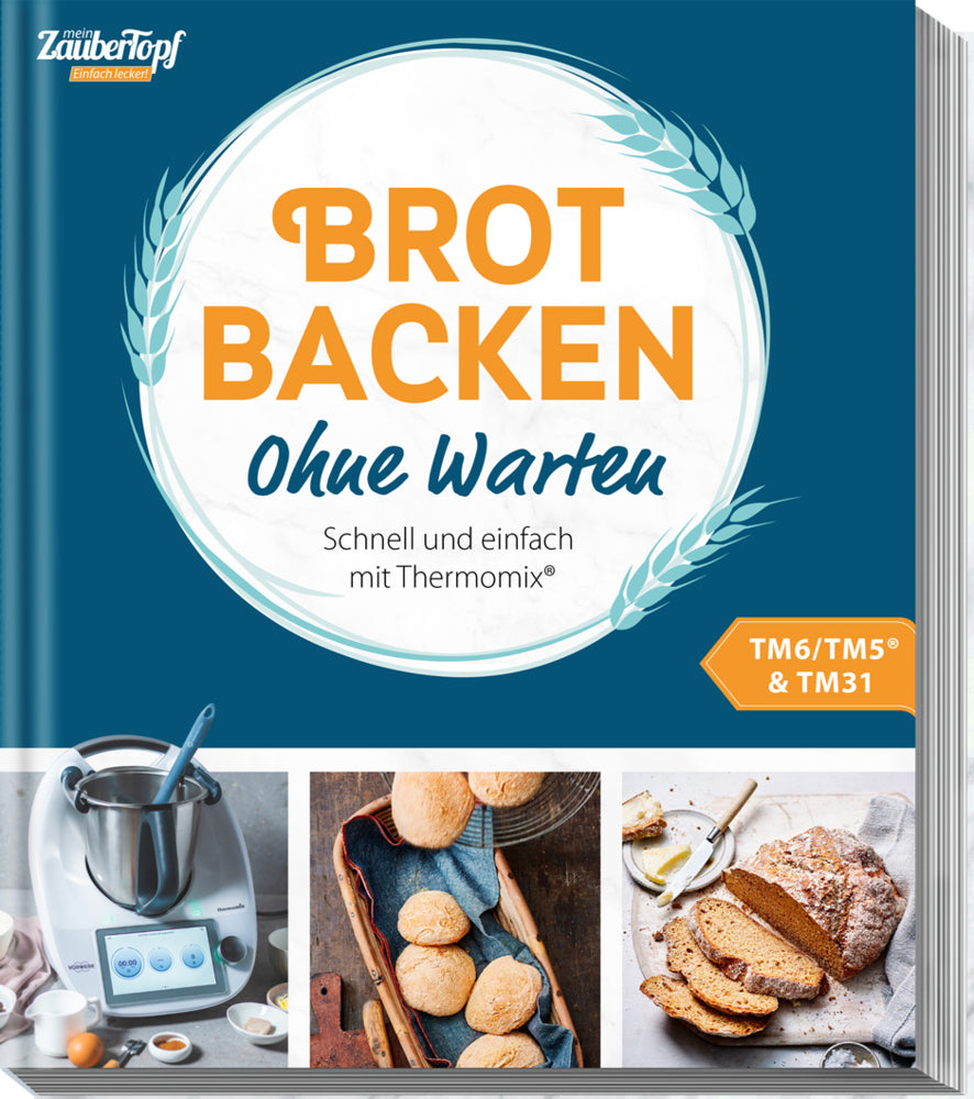 mein ZauberTopf Einfach lecker! Brot backen - Ohne Warten (Redaktion Zaubertopf)