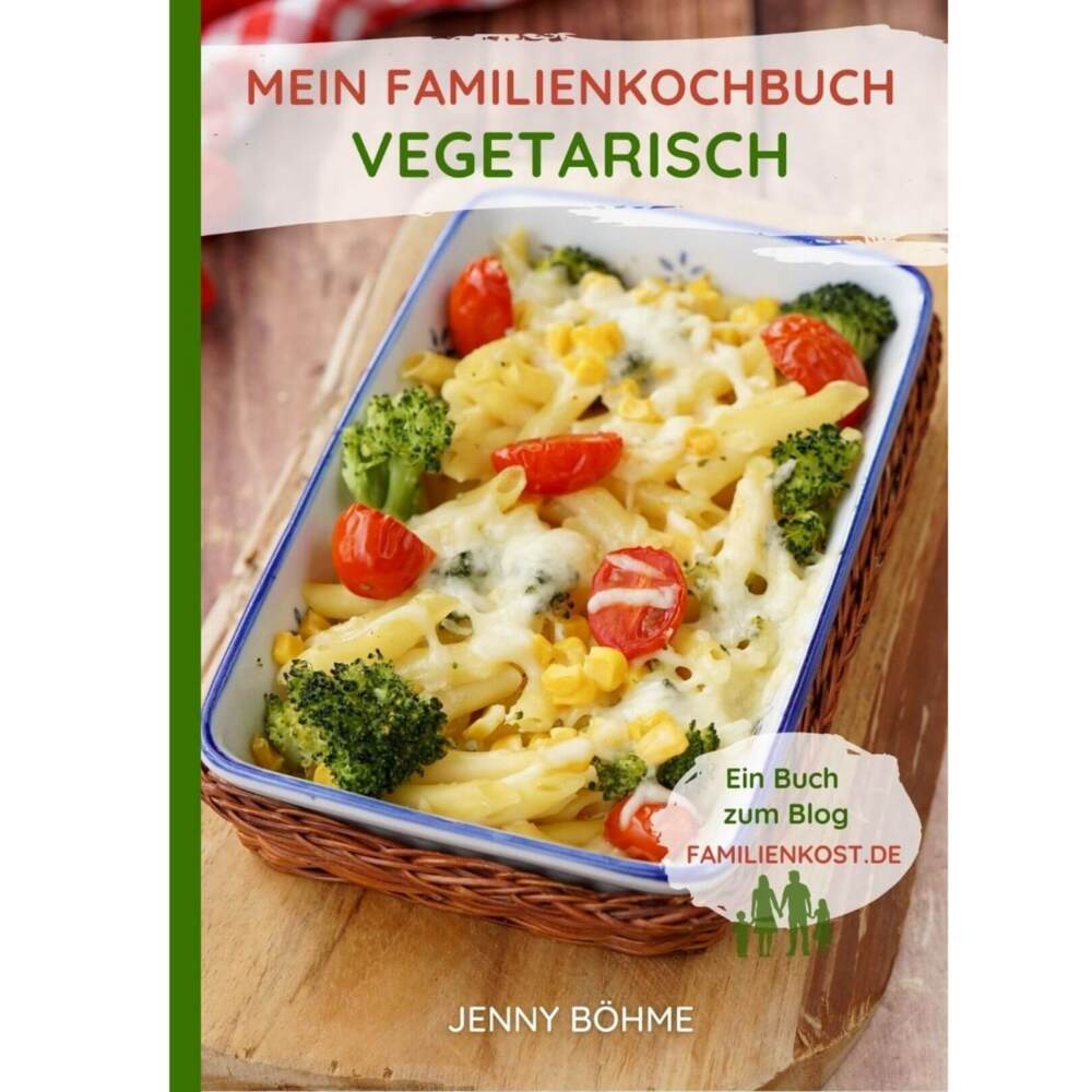 Mein Familienkochbuch - vegetarisch (Jenny Böhme)
