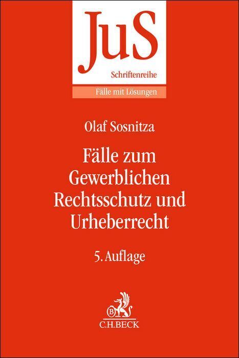 Fälle zum Gewerblichen Rechtsschutz und Urheberrecht (Olaf Sosnitza)