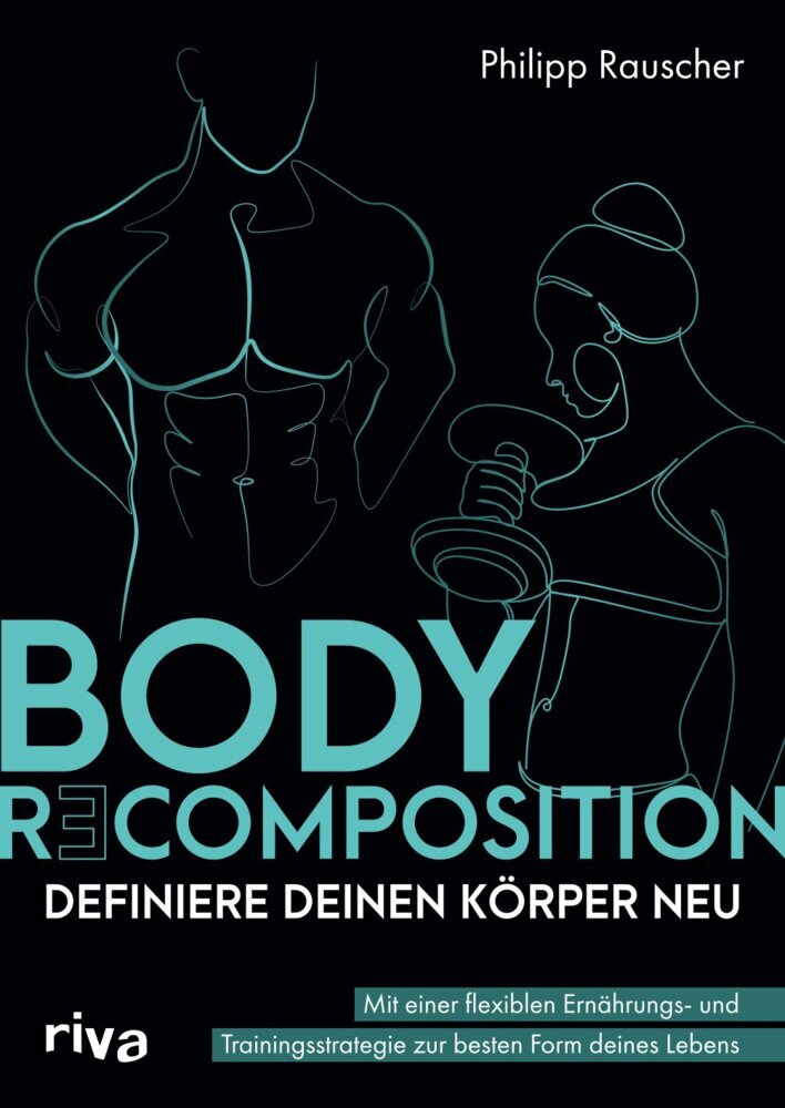 Body Recomposition - definiere deinen Körper neu (Philipp Rauscher)