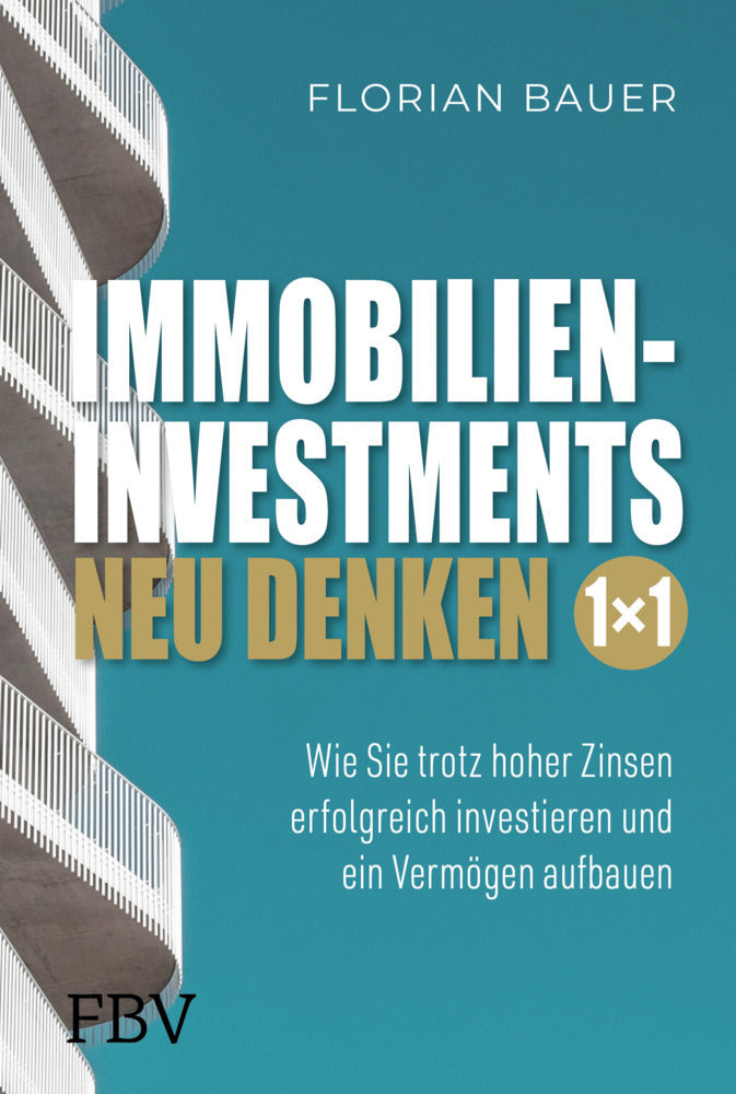 Immobilieninvestments neu denken - Das 1×1 (Florian Bauer)