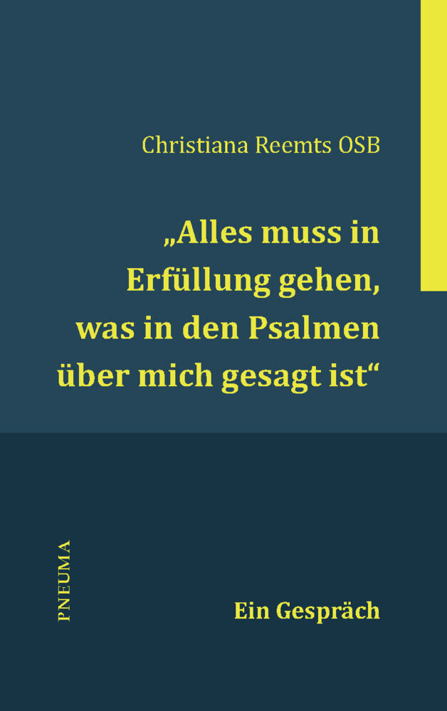 "Alles muss in Erfüllung gehen, was in den Psalmen über mich gesagt ist." (Christiana Reemts)