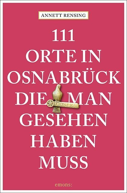 111 Orte in und um Osnabrück, die man gesehen haben muss (Annett Rensing)