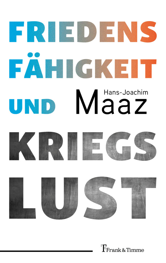 Friedensfähigkeit und Kriegslust (Hans-Joachim Maaz)