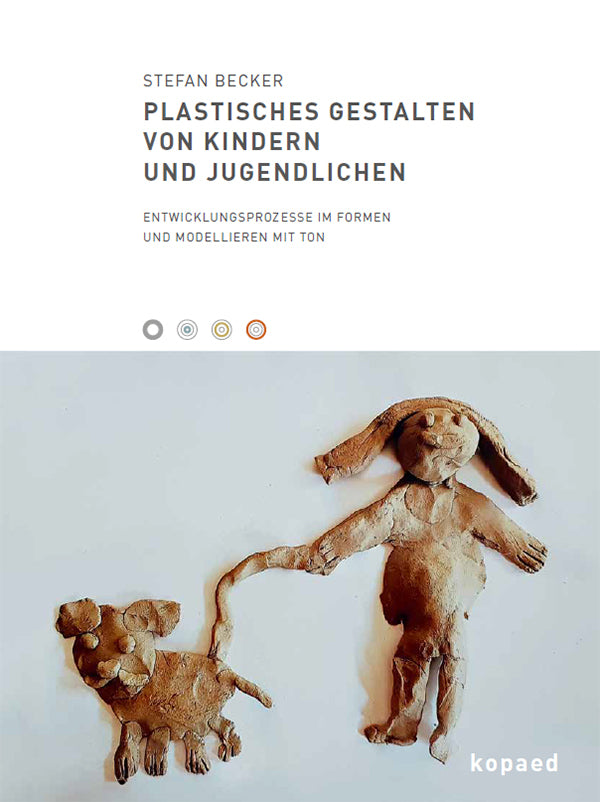 Plastisches Gestalten von Kindern und Jugendlichen (Stefan Becker)