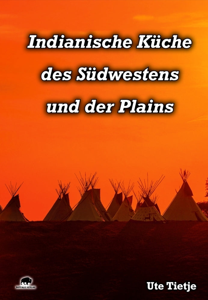 Indianische Küche des Südwestens und der Plains (Ute Tietje)