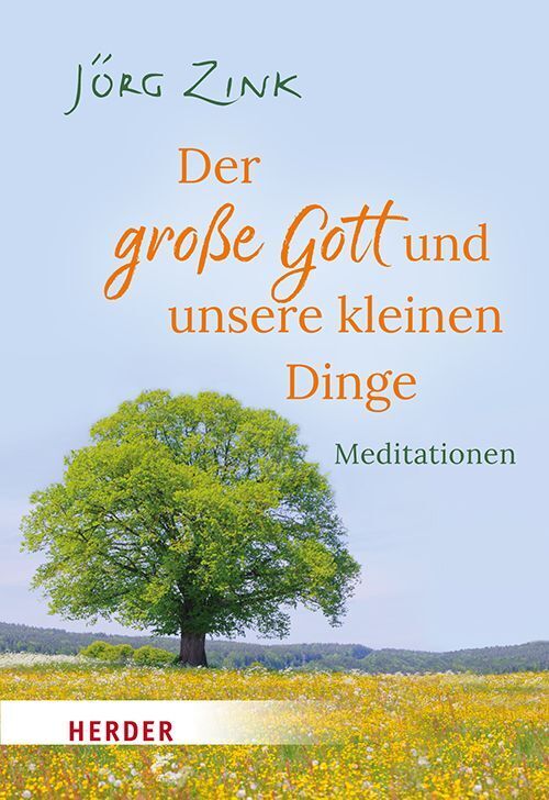 Der große Gott und unsere kleinen Dinge (Jörg Zink)