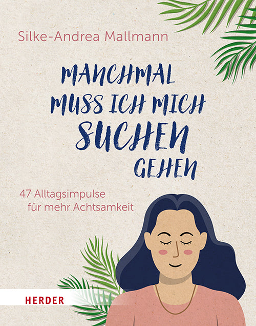 Manchmal muss ich mich suchen gehen (Silke-Andrea Mallmann)