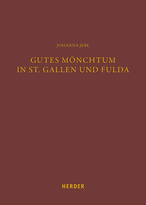 Gutes Mönchtum in St. Gallen und Fulda (Johanna Jebe)