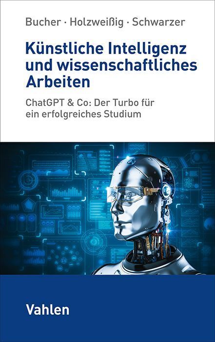 Künstliche Intelligenz und wissenschaftliches Arbeiten (Ulrich Bucher)