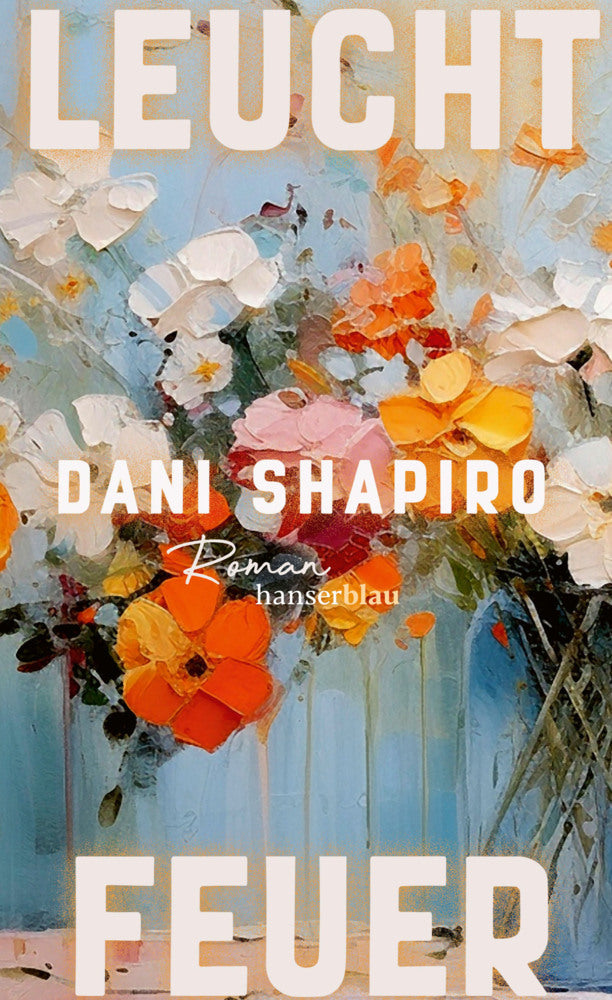 Leuchtfeuer (Dani Shapiro)