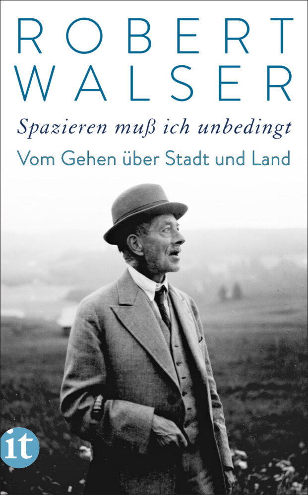 »Spazieren muß ich unbedingt« (Robert Walser)
