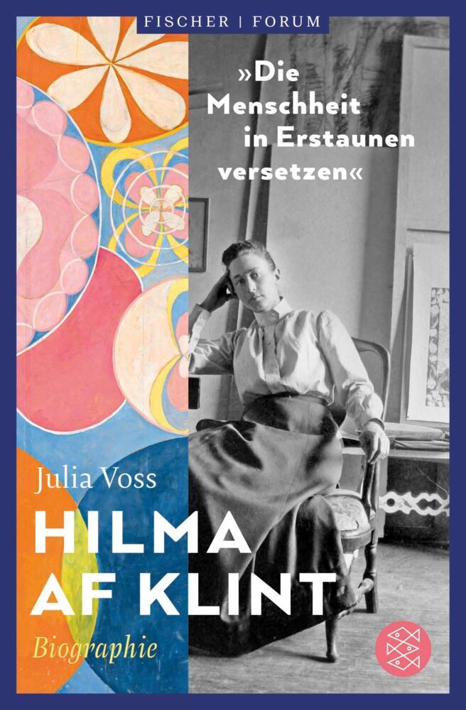 Hilma af Klint - »Die Menschheit in Erstaunen versetzen« (Julia Voss)