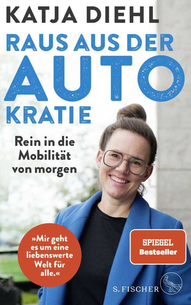Raus aus der AUTOkratie - rein in die Mobilität von morgen! (Katja Diehl)
