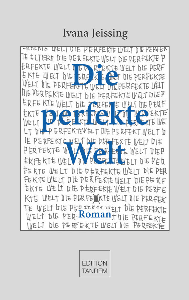 Die perfekte Welt (Ivana Jeissing)