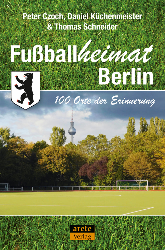 Fußballheimat Berlin (Peter Czoch)