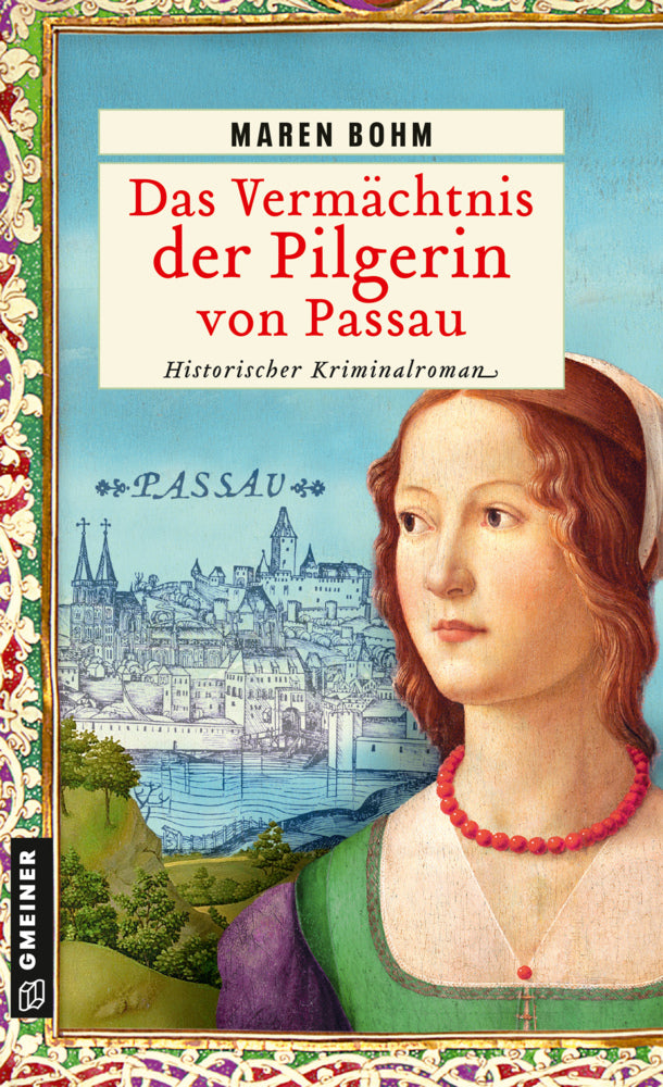 Das Vermächtnis der Pilgerin von Passau (Maren Bohm)