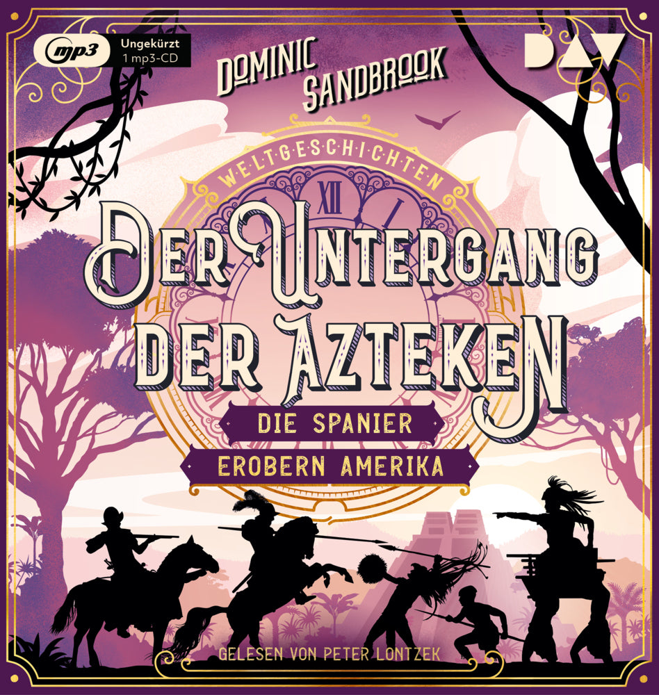Weltgeschichte(n). Der Untergang der Azteken: Die Spanier erobern Amerika, 1 Audio-CD, 1 MP3 (Dominic Sandbrook)