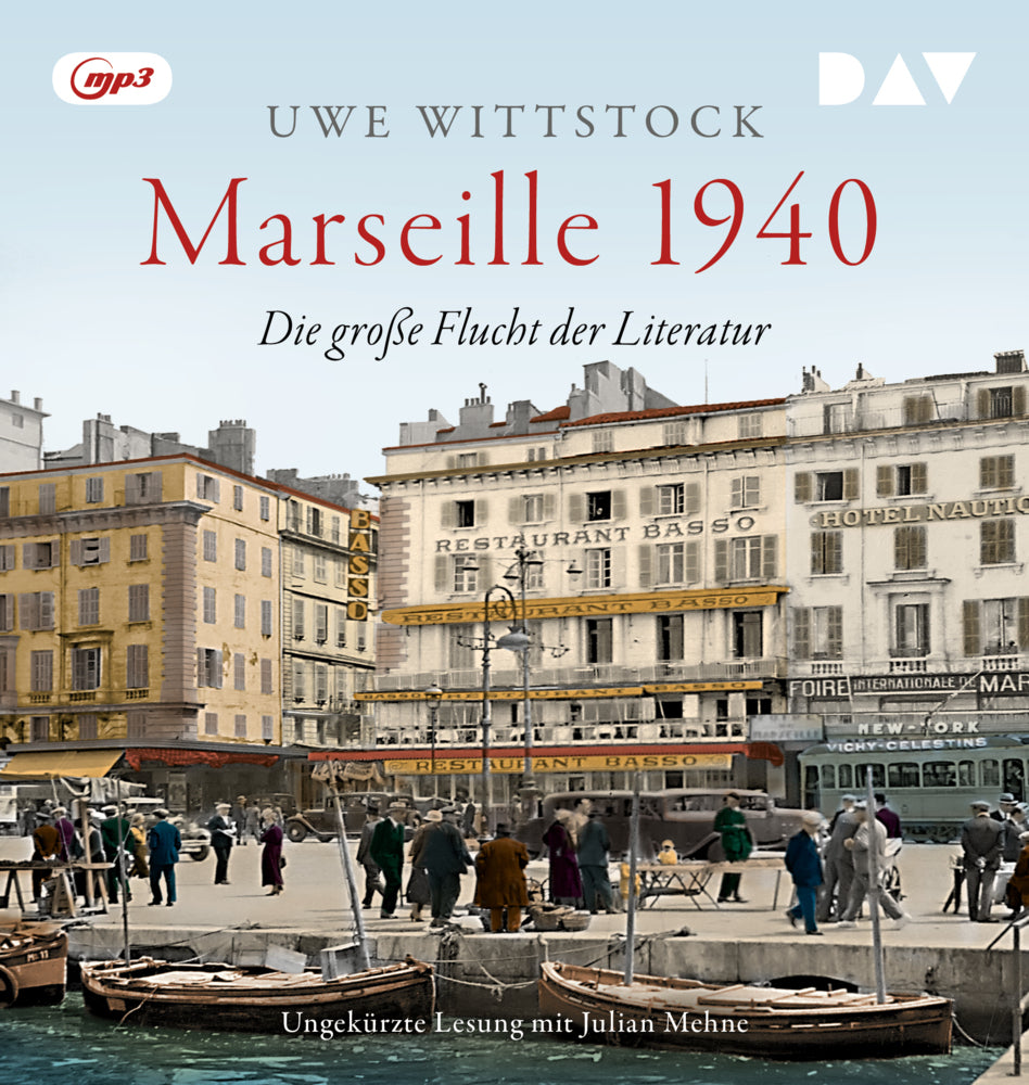 Marseille 1940. Die große Flucht der Literatur, 1 Audio-CD, 1 MP3 (Uwe Wittstock)