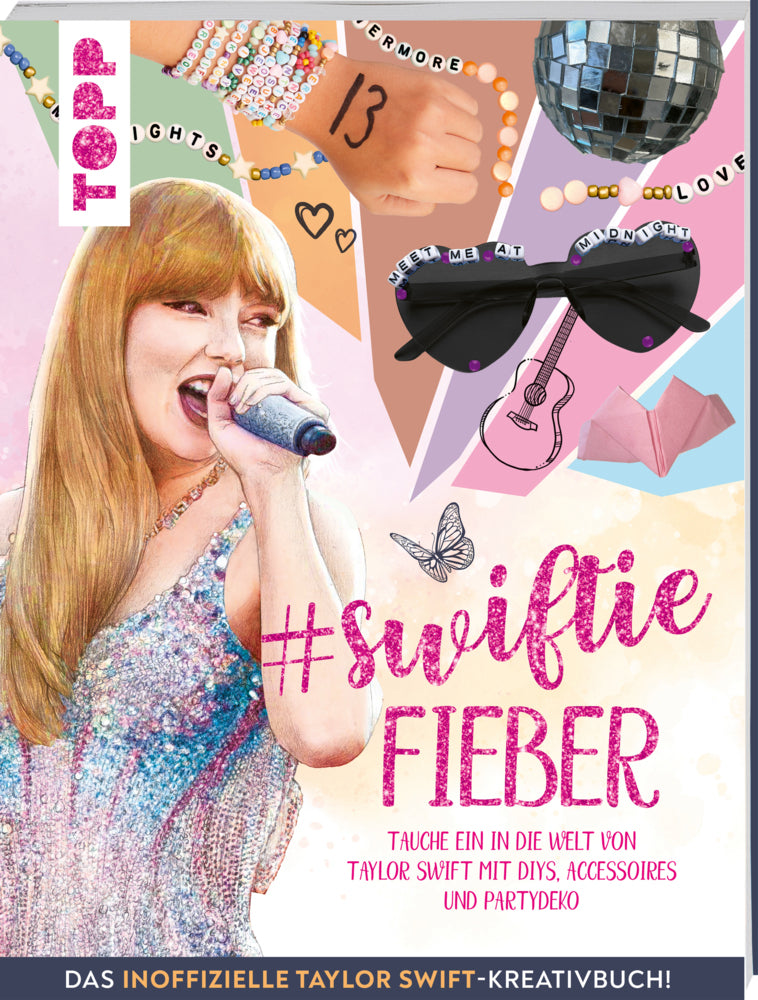 Swiftie Fieber - Das inoffizielle Taylor Swift-Kreativbuch! (Frechverlag)