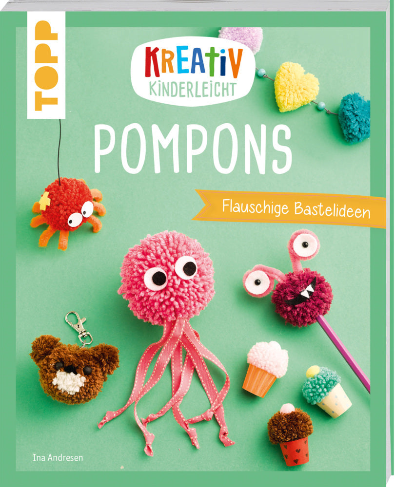 Kreativ kinderleicht Pompons (Ina Andresen)