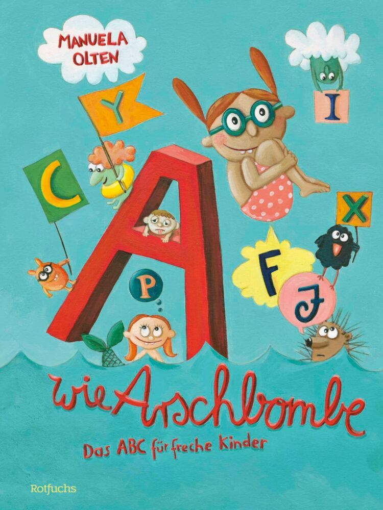 A wie Arschbombe: Das ABC für freche Kinder (Manuela Olten)