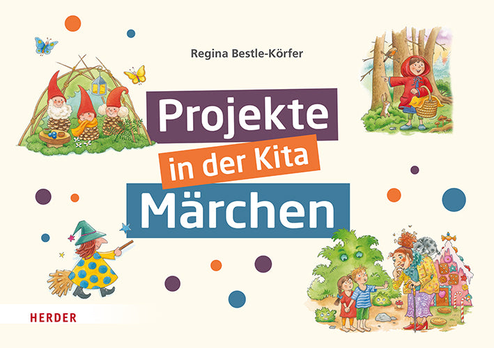 Projekte in der Kita: Märchen (Regina Bestle-Körfer)