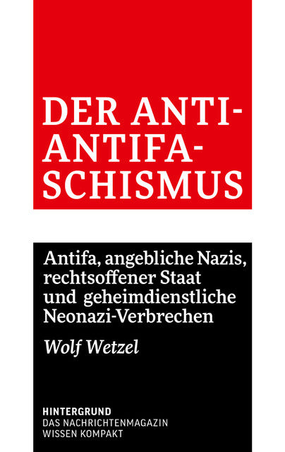 Der Anti-Antifaschismus (Wolf Wetzel)