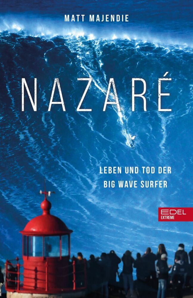 Nazaré. Leben und Tod der Big Wave Surfer (Matt Majendie)