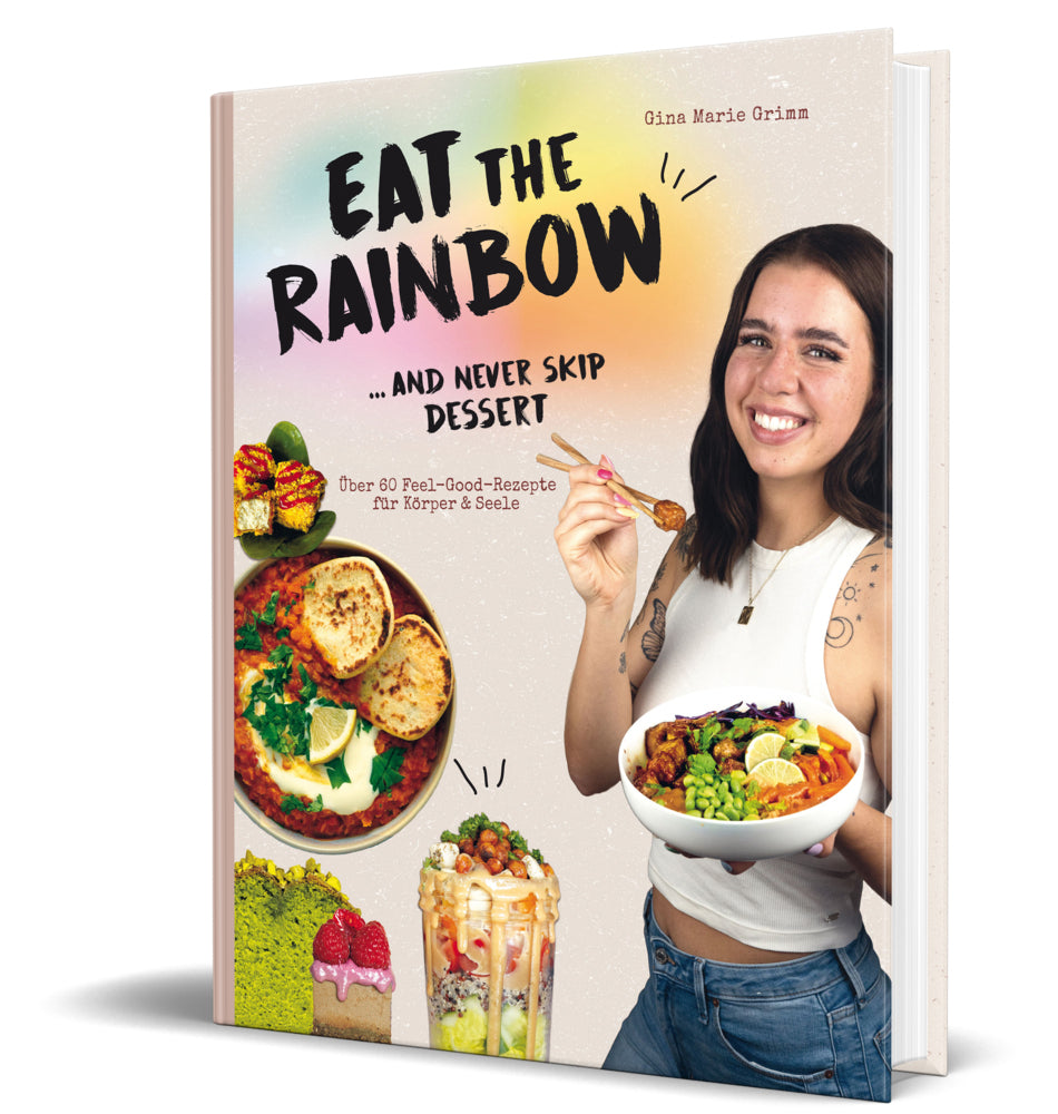 Eat the Rainbow ... and never skip Dessert (Gina Marie Grimm)