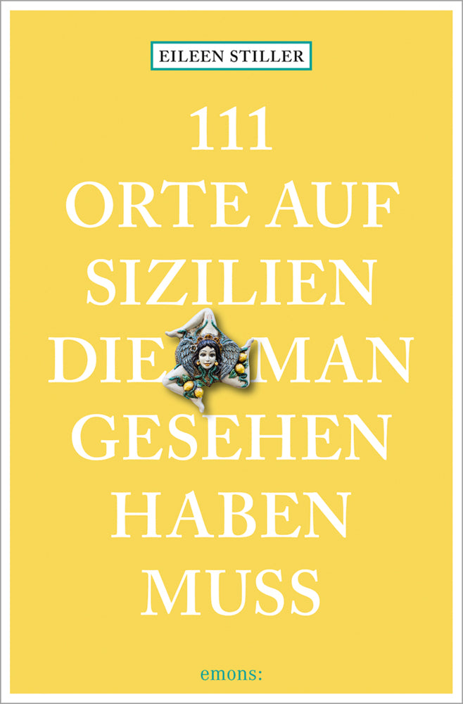 111 Orte auf Sizilien, die man gesehen haben muss (Eileen Stiller)