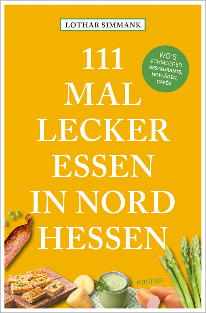 111 Mal lecker essen in Nordhessen - Wo's schmegged (Lothar Simmank)