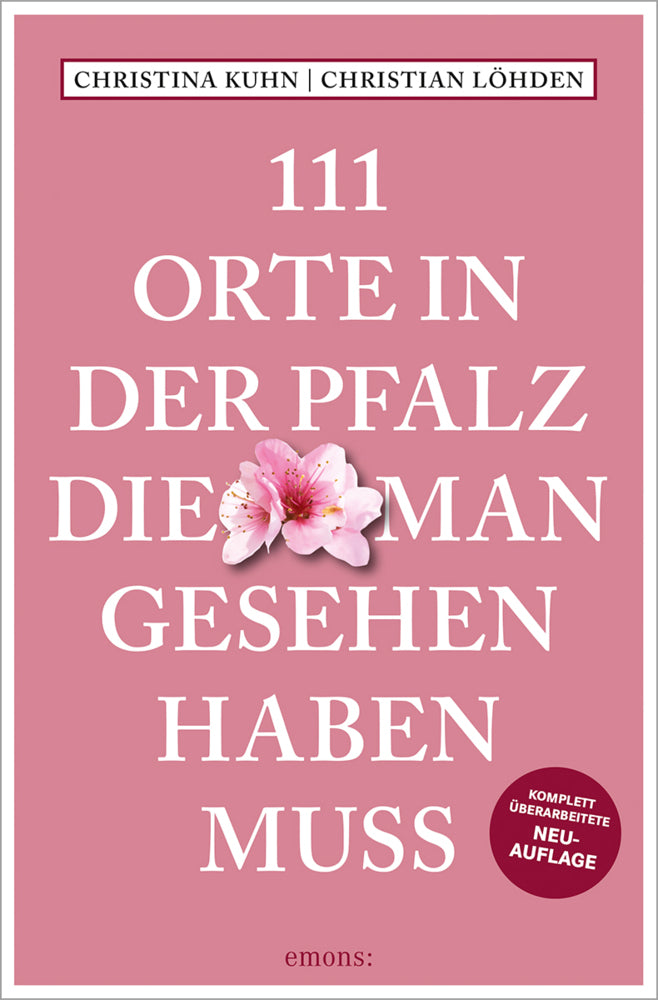111 Orte in der Pfalz, die man gesehen haben muss (Christina Kuhn)
