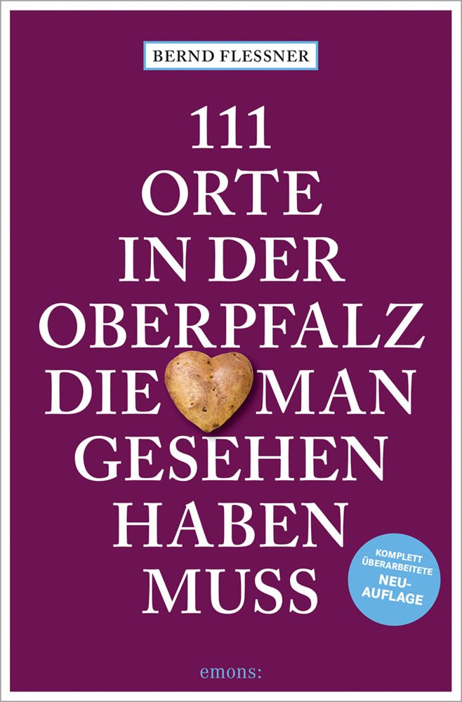 111 Orte in der Oberpfalz, die man gesehen haben muss (Bernd Flessner)