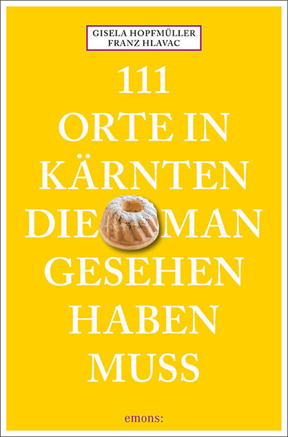 111 Orte in Kärnten, die man gesehen haben muss (Franz Hlavac)