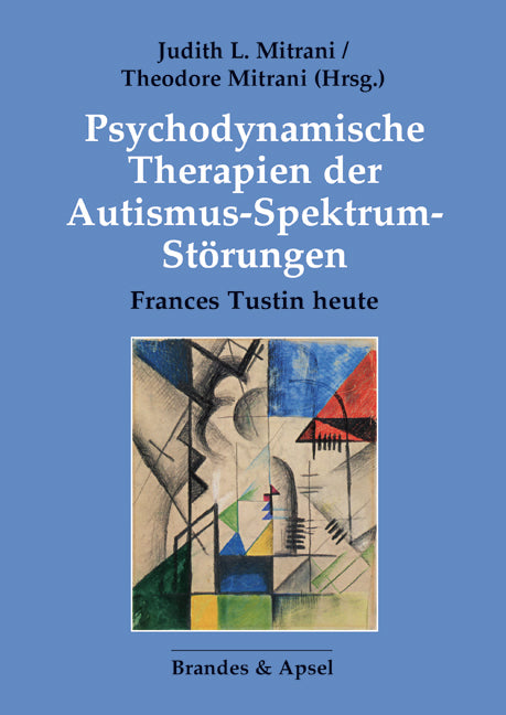 Psychodynamische Therapien der Autismus-Spektrum-Störungen (Judith L. Mitrani)