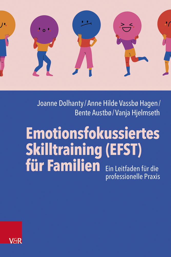 Emotionsfokussiertes Skilltraining (EFST) für Familien (Joanne Dolhanty)